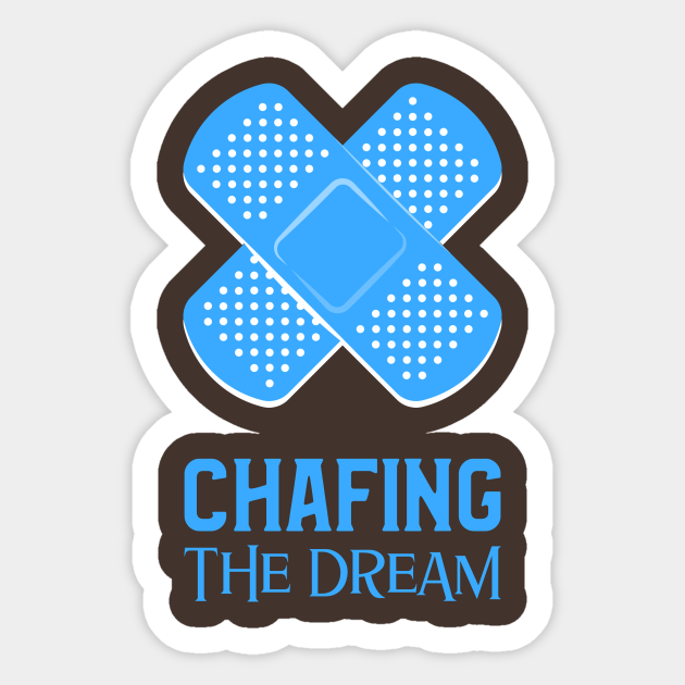 Chafing the dream Marathon Sticker TeePublic